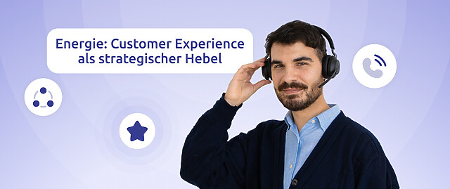 Energie: Customer Experience als strategischer Hebel
