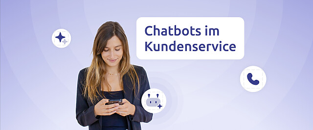 eine frau schaut auf ihr Handy mit der aufschrift "chatbots im kundenservice" und verschiedenen icons