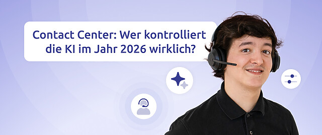 ein lächelnder call center agent, hinter ihm die aufschrift "contact center: wer kontrolliert die KI im Jahr 2026 wirklich?"